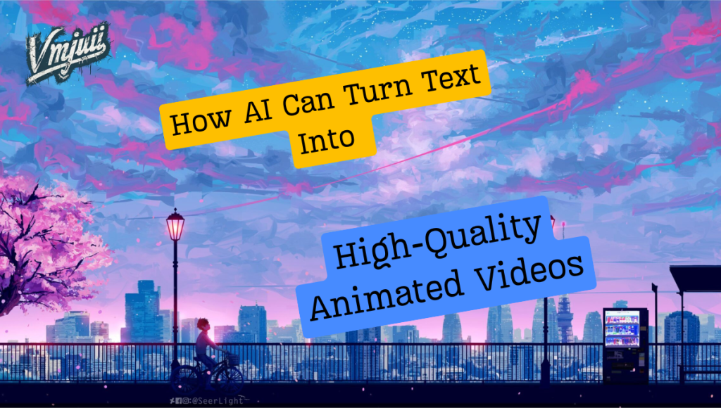 How AI Can Turn Text Into High-Quality Animated Videos